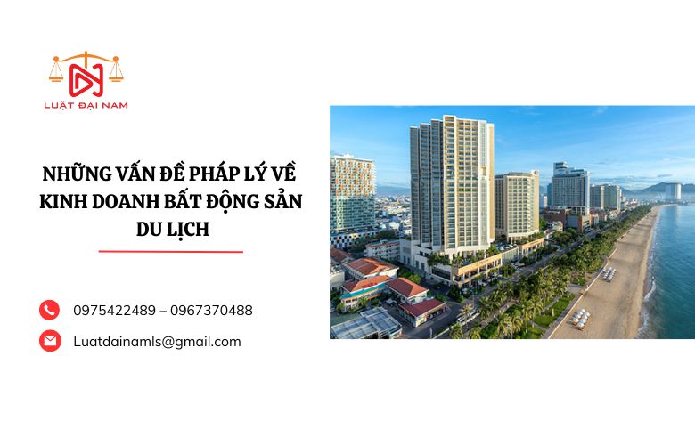 Những vấn đề pháp lý về kinh doanh bất động sản du lịch