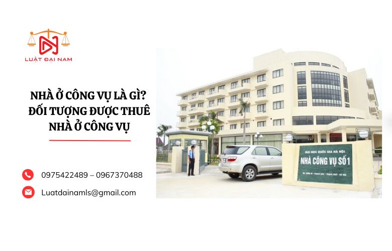 Nhà ở công vụ là gì? Đối tượng được thuê nhà ở công vụ