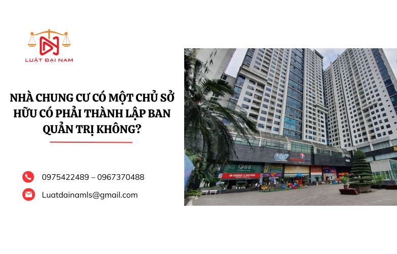 Nhà chung cư có một chủ sở hữu có phải thành lập Ban quản trị không?