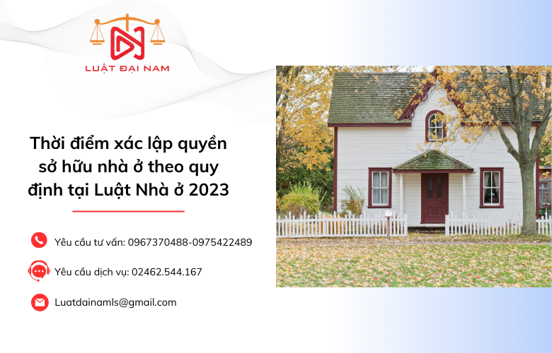 Thời điểm xác lập quyền sở hữu nhà ở theo quy định tại Luật Nhà ở 2023