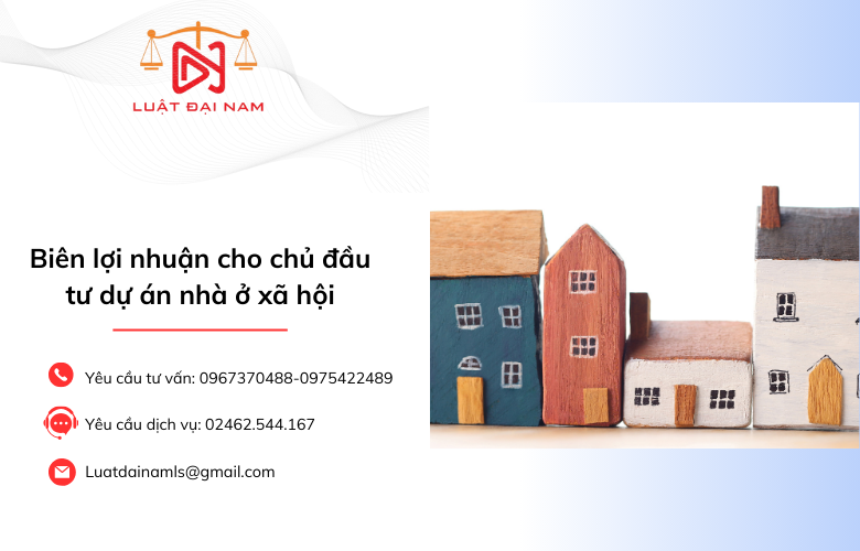 Biên lợi nhuận cho chủ đầu tư dự án nhà ở xã hội