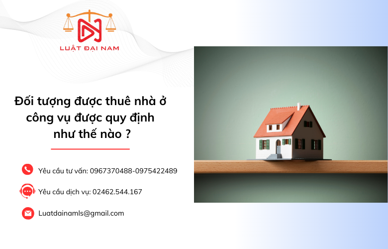 Đối tượng được thuê nhà ở công vụ được quy định như thế nào ?