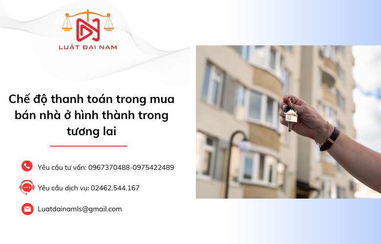 Chế độ thanh toán trong mua bán nhà ở hình thành trong tương lai