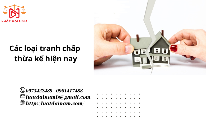 Các loại tranh chấp thừa kế hiện nay