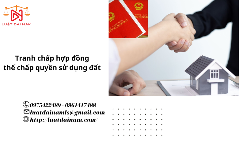 Tranh chấp hợp đồng thế chấp quyền sử dụng đất 