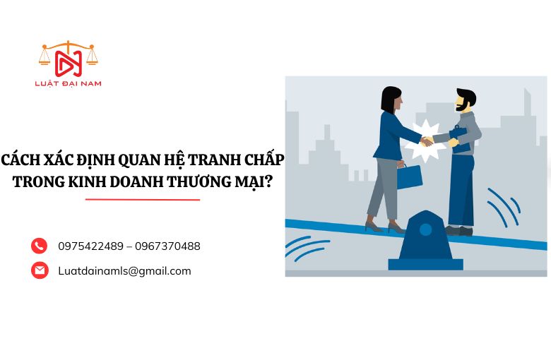 Cách xác định quan hệ tranh chấp trong kinh doanh thương mại?