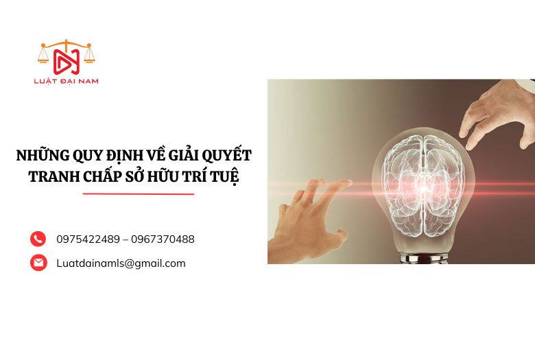 Những quy định về giải quyết tranh chấp sở hữu trí tuệ