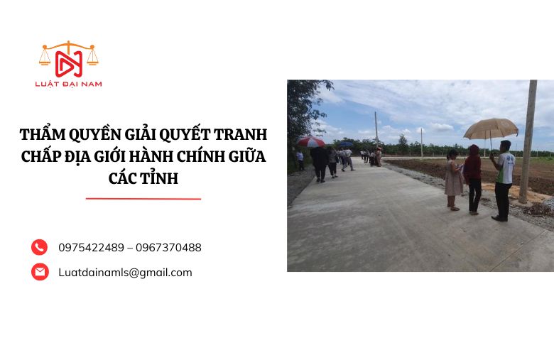 Thẩm quyền giải quyết tranh chấp địa giới hành chính giữa các tỉnh