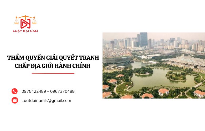 Thẩm quyền giải quyết tranh chấp địa giới hành chính