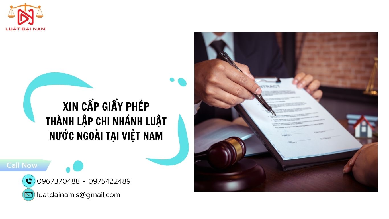 Xin cấp Giấy phép thành lập chi nhánh luật nước ngoài tại Việt Nam