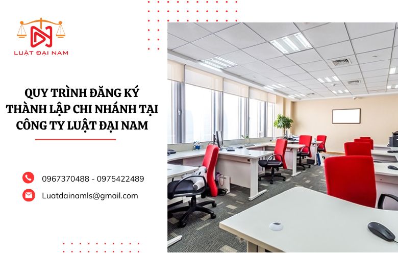 Quy trình đăng ký thành lập chi nhánh tại Công ty luật Đại Nam