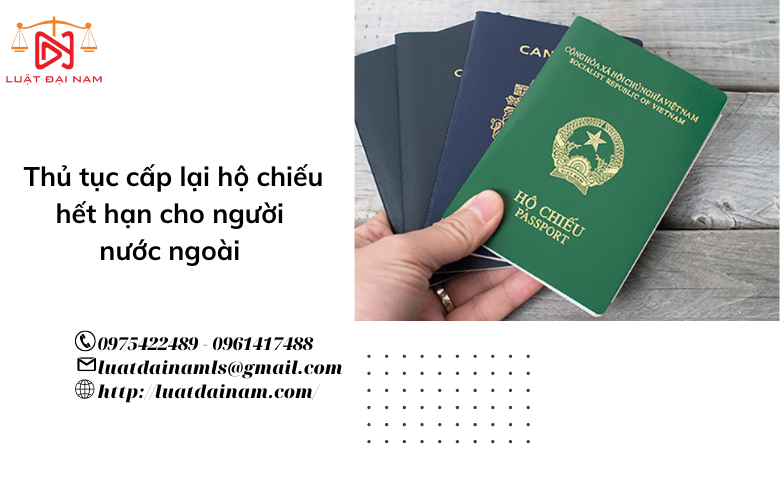 Thủ tục cấp lại hộ chiếu hết hạn cho người nước ngoài 