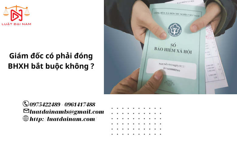 Giám đốc có phải đóng BHXH bắt buộc không ?