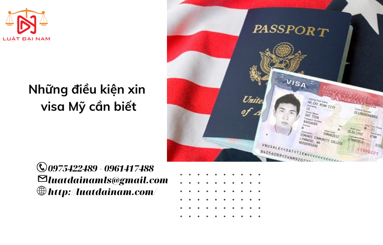 Những điều kiện xin visa Mỹ cần biết