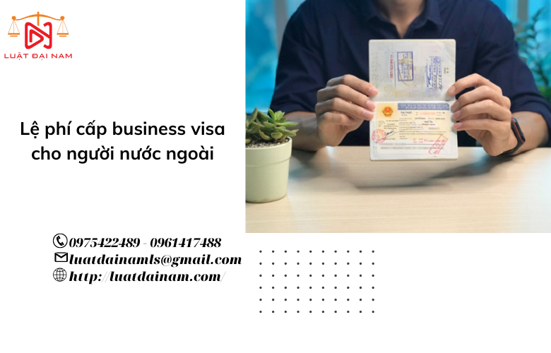 Lệ phí cấp business visa cho người nước ngoài
