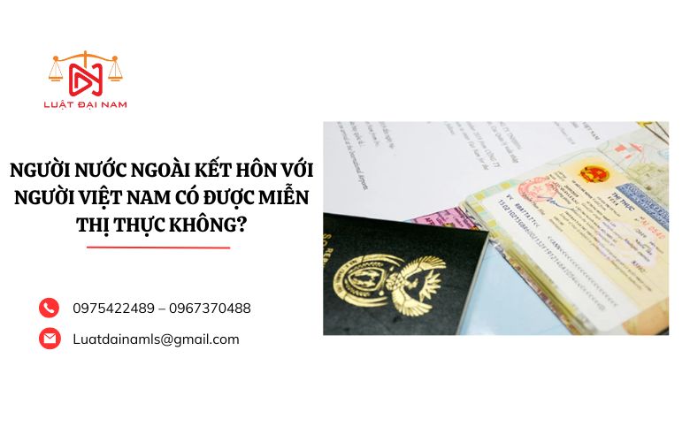 Người nước ngoài kết hôn với người Việt Nam có được miễn thị thực không?