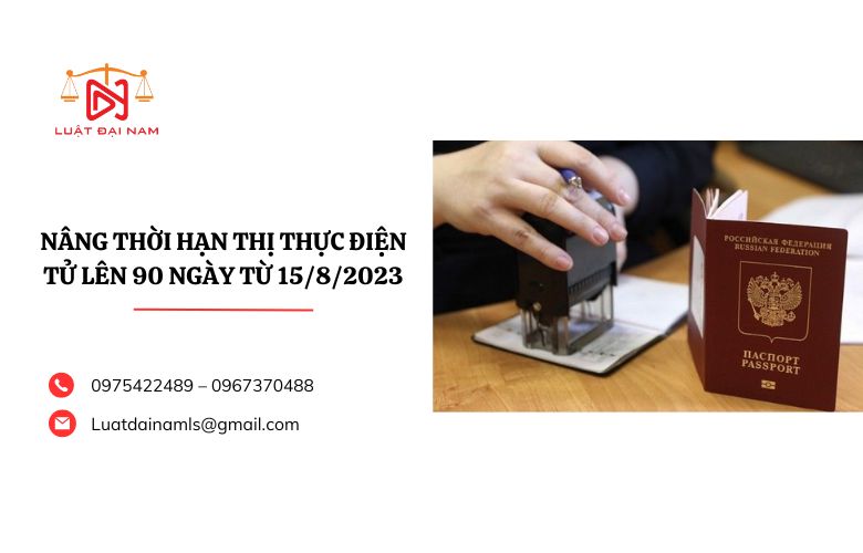 Nâng thời hạn thị thực điện tử lên 90 ngày từ 15/8/2023