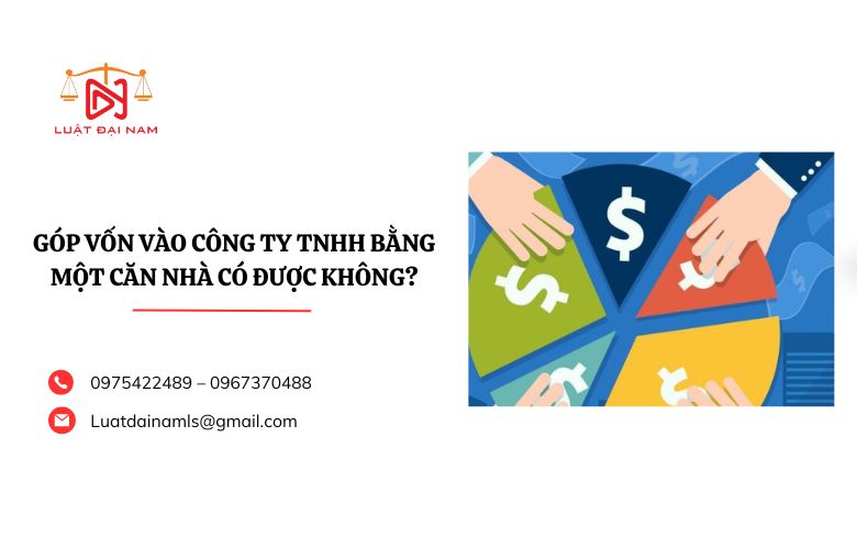 Góp vốn vào công ty TNHH bằng một căn nhà có được không?