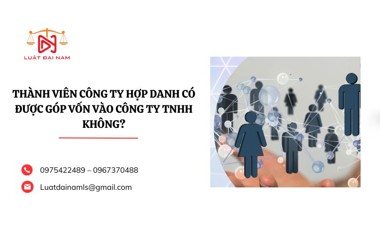 Thành viên công ty hợp danh có được góp vốn vào công ty TNHH không?