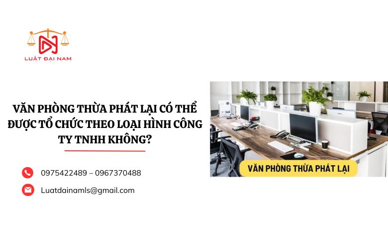 Văn phòng Thừa phát lại có thể được tổ chức theo loại hình công ty TNHH không?