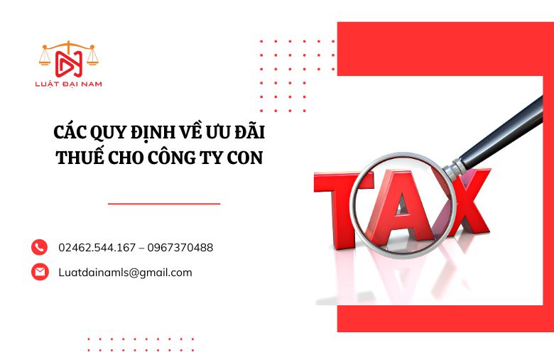 Các quy định về ưu đãi thuế cho công ty con