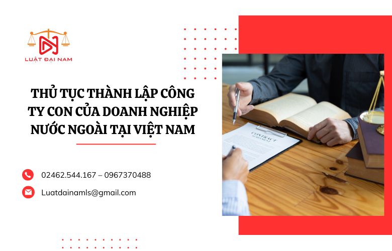 Thủ tục thành lập công ty con của doanh nghiệp nước ngoài tại Việt Nam 