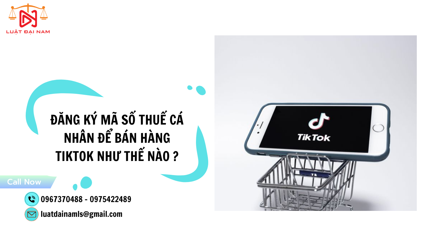 Đăng ký mã số thuế cá nhân để bán hàng Tiktok như thế nào ?