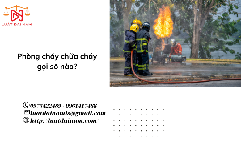 Phòng cháy chữa cháy gọi số nào? 