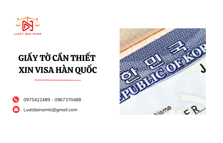 Giấy tờ cần thiết xin Visa Hàn Quốc