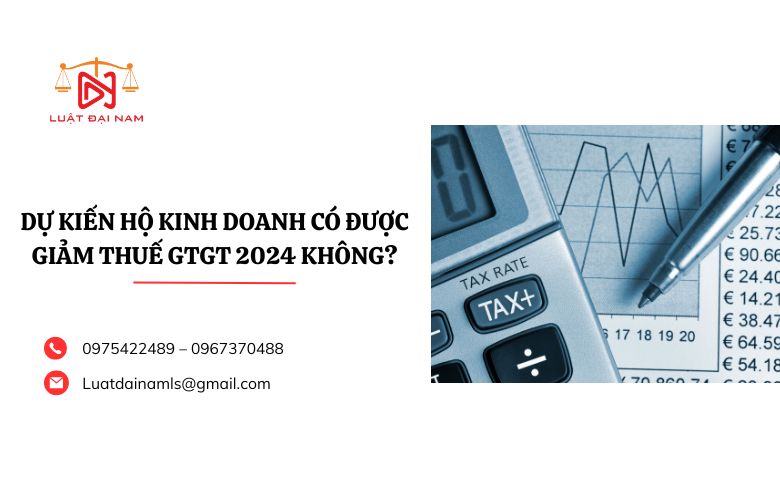 Dự kiến hộ kinh doanh có được giảm thuế GTGT 2024 không?