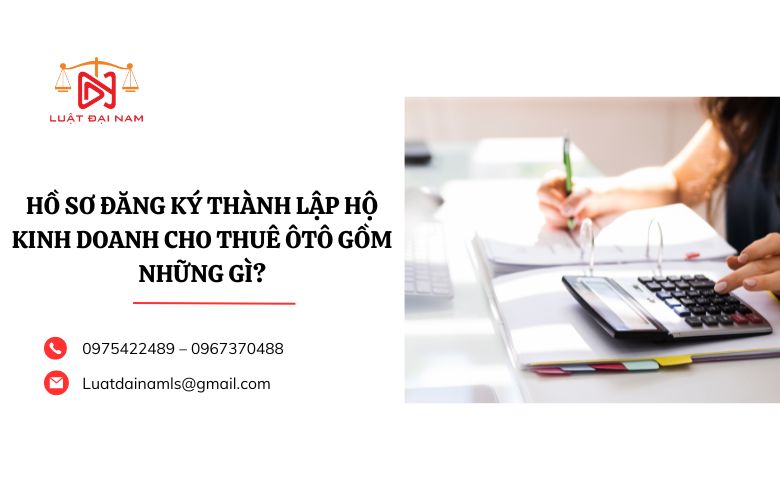 Hồ sơ đăng ký thành lập hộ kinh doanh cho thuê ôtô gồm những gì?