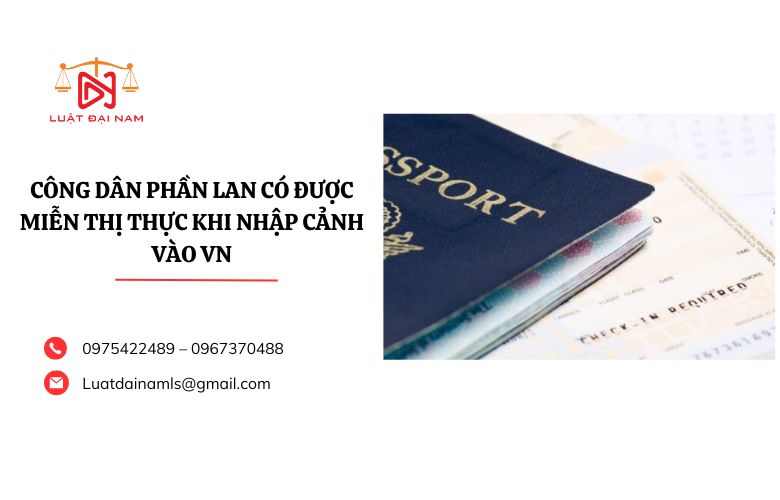 Công dân Phần Lan có được miễn thị thực khi nhập cảnh vào VN