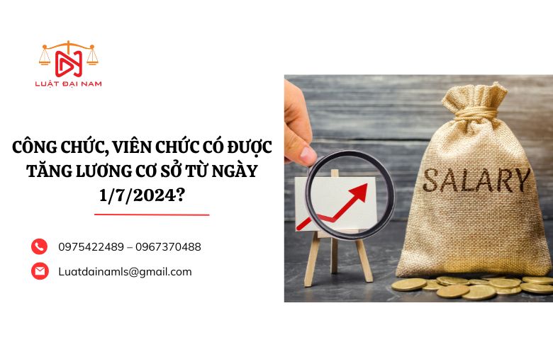 Công chức, viên chức có được tăng lương cơ sở từ ngày 1/7/2024?