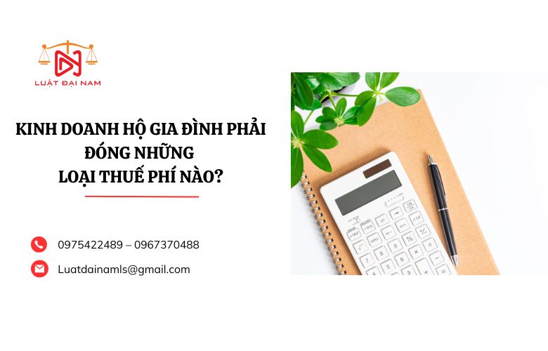 Kinh doanh hộ gia đình phải đóng những loại thuế phí nào?