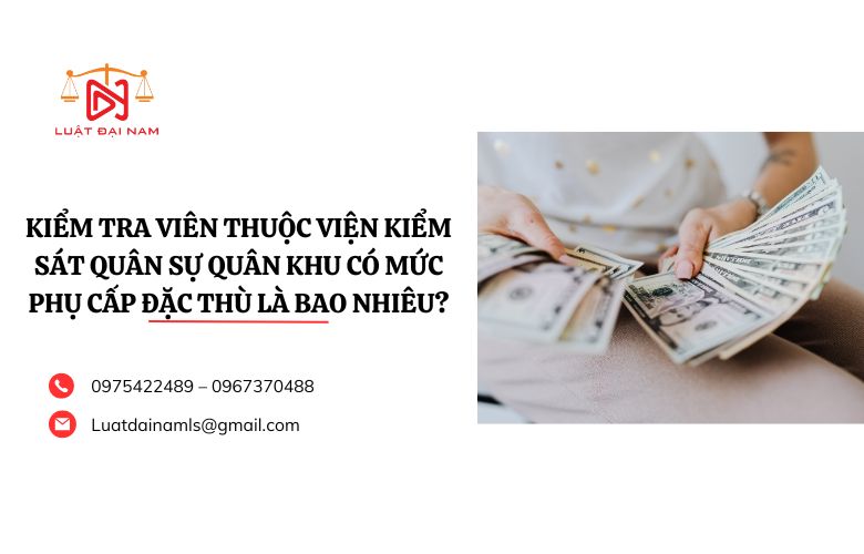 Kiểm tra viên thuộc Viện Kiểm sát quân sự quân khu có mức phụ cấp đặc thù là bao nhiêu?