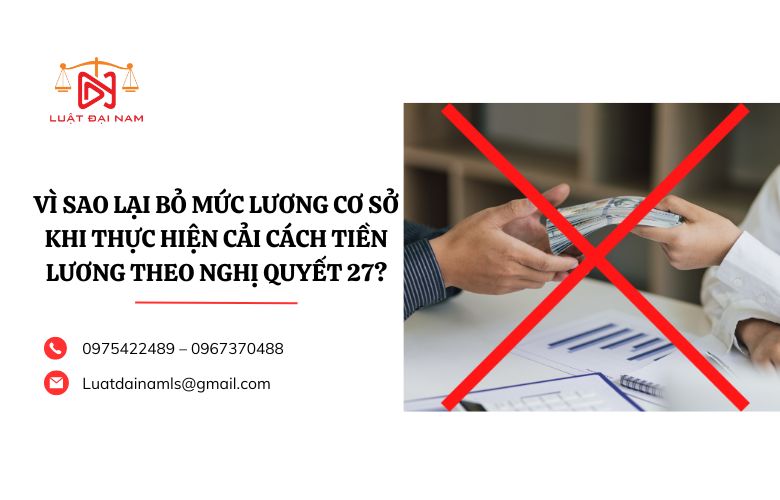 Vì sao lại bỏ mức lương cơ sở khi thực hiện cải cách tiền lương theo Nghị quyết 27?