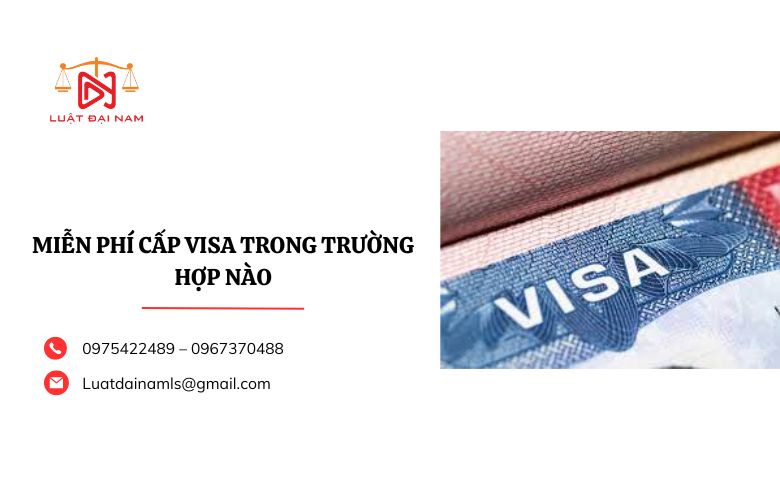 Miễn phí cấp visa trong trường hợp nào