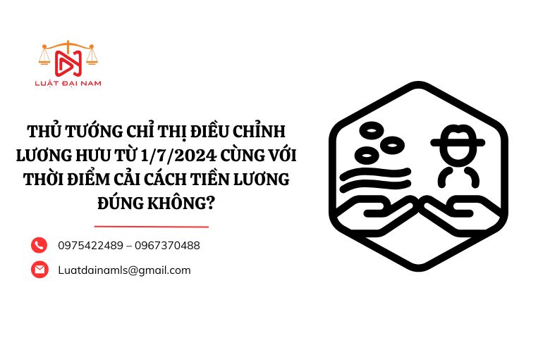 Thủ tướng chỉ thị điều chỉnh lương hưu từ 1/7/2024 cùng với thời điểm cải cách tiền lương đúng không?