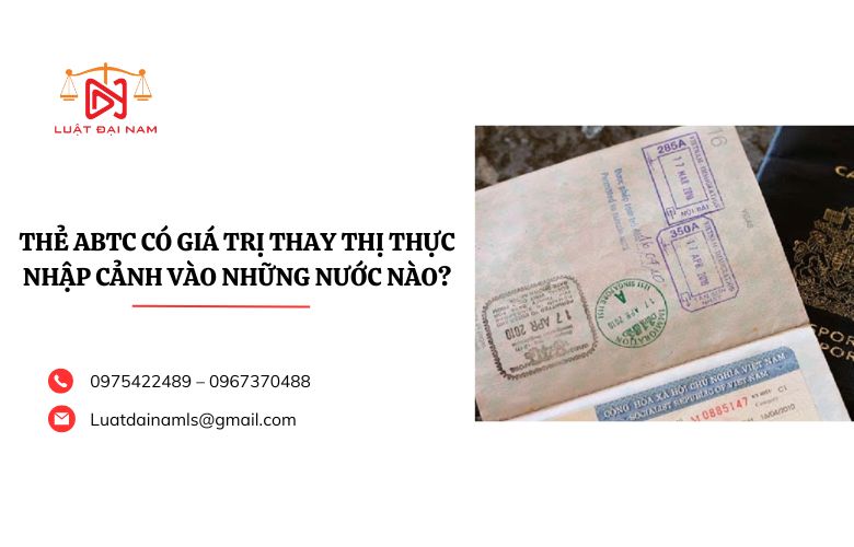 Thẻ ABTC có giá trị thay thị thực nhập cảnh vào những nước nào?