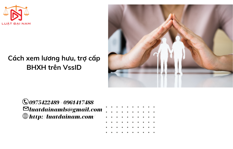 Cách xem lương hưu, trợ cấp BHXH trên VssID