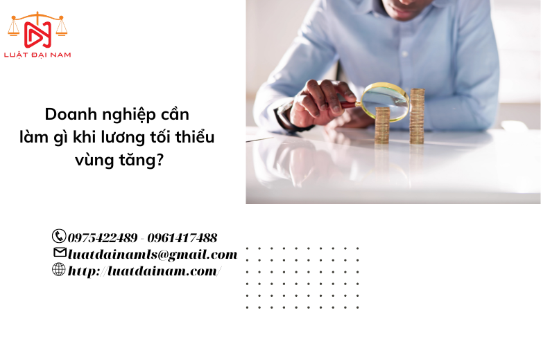 Doanh nghiệp cần làm gì khi lương tối thiểu vùng tăng? 