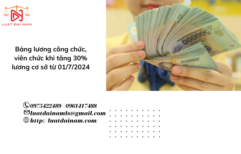 Bảng lương công chức, viên chức khi tăng 30% lương cơ sở từ 01/7/2024