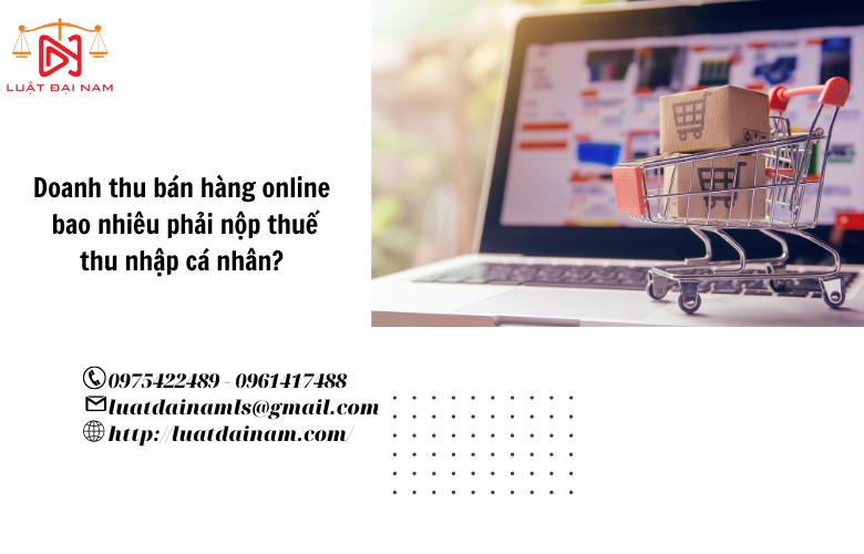 Doanh thu bán hàng online bao nhiêu phải nộp thuế thu nhập cá nhân? 