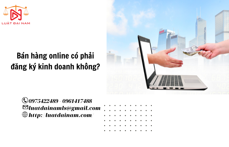 Bán hàng online có phải đăng ký kinh doanh không? 