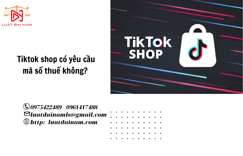 Tiktok shop có yêu cầu mã số thuế không? 