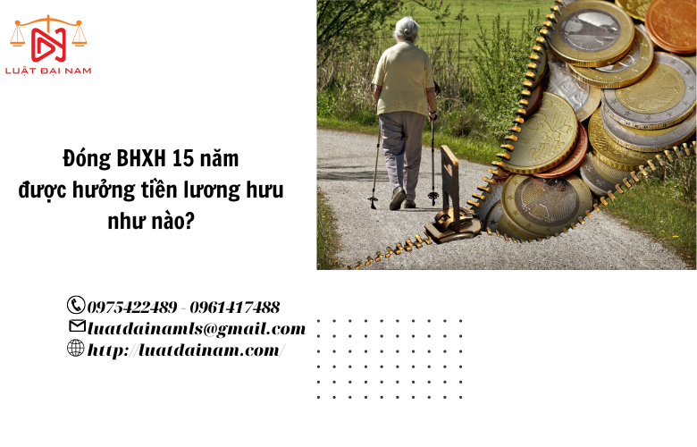 Đóng BHXH 15 năm được hưởng tiền lương hưu như nào?