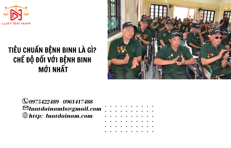 Tiêu chuẩn bệnh binh là gì? Chế độ đối với bệnh binh mới nhất