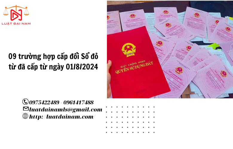 09 trường hợp cấp đổi Sổ đỏ từ đã cấp từ ngày 01/8/2024