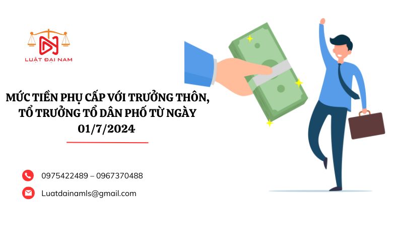 Mức tiền phụ cấp với Trưởng thôn, Tổ trưởng tổ dân phố từ ngày 01/7/2024