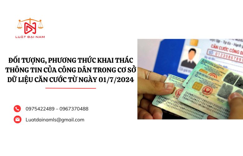 Đối tượng, phương thức khai thác thông tin của công dân trong Cơ sở dữ liệu căn cước từ ngày 01/7/2024